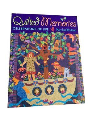 Quilted Memories Celebrations of Life Pattern Book By Mary Lou Weidman